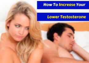 How to increase your lower testosterone quickly & naturally